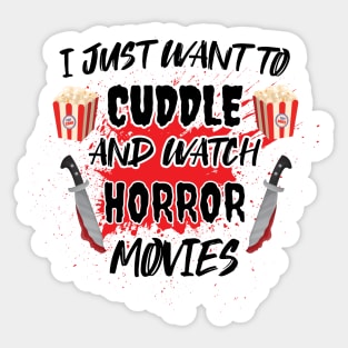 I Just Want To Cuddle And Watch Horror Movies - Popcorn Want To Cuddle And Watch Horror Sticker